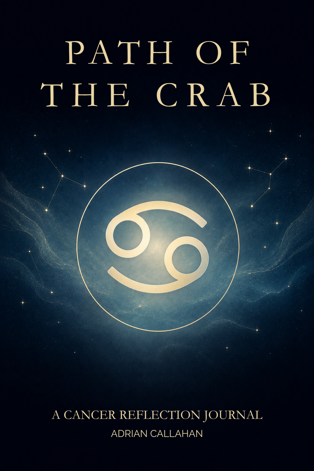 Book cover for 'Path of the Crab: A Cancer Reflection Journal' by Adrian Callahan, featuring a dark navy blue background with a glowing Cancer zodiac symbol in gold and white, surrounded by subtle constellation details.