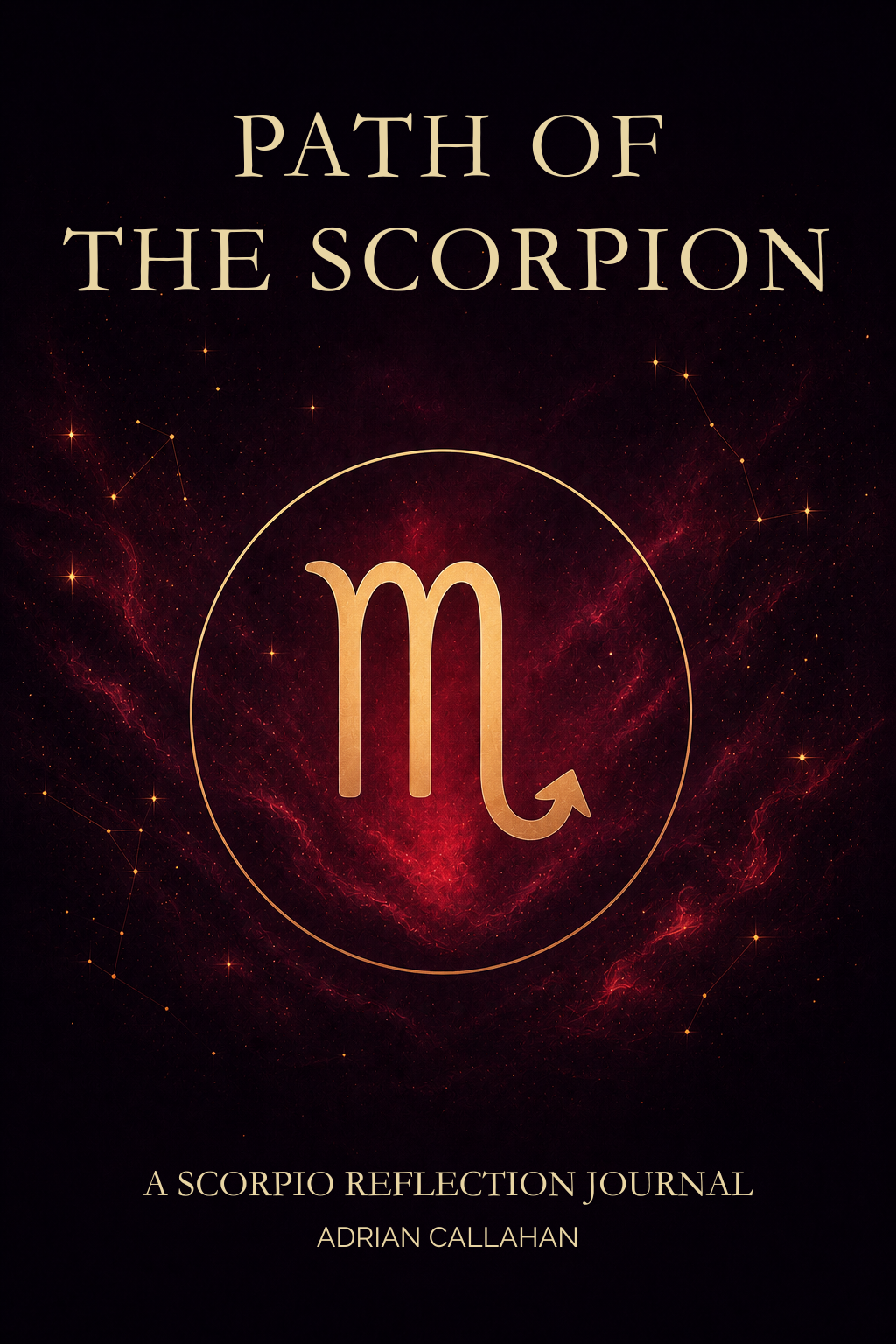 Book cover for 'Path of the Scorpion: A Scorpio Reflection Journal' by Adrian Callahan, featuring a gold Scorpion zodiac symbol inside a thin gold circle on a dark red and black cosmic background with small star-like specks.
